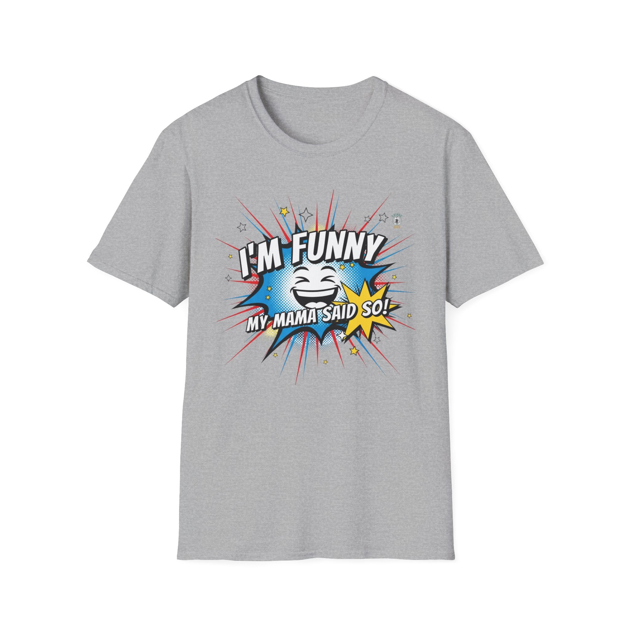 "I’m Funny — My Mama Said So" Funny Graphic Tee