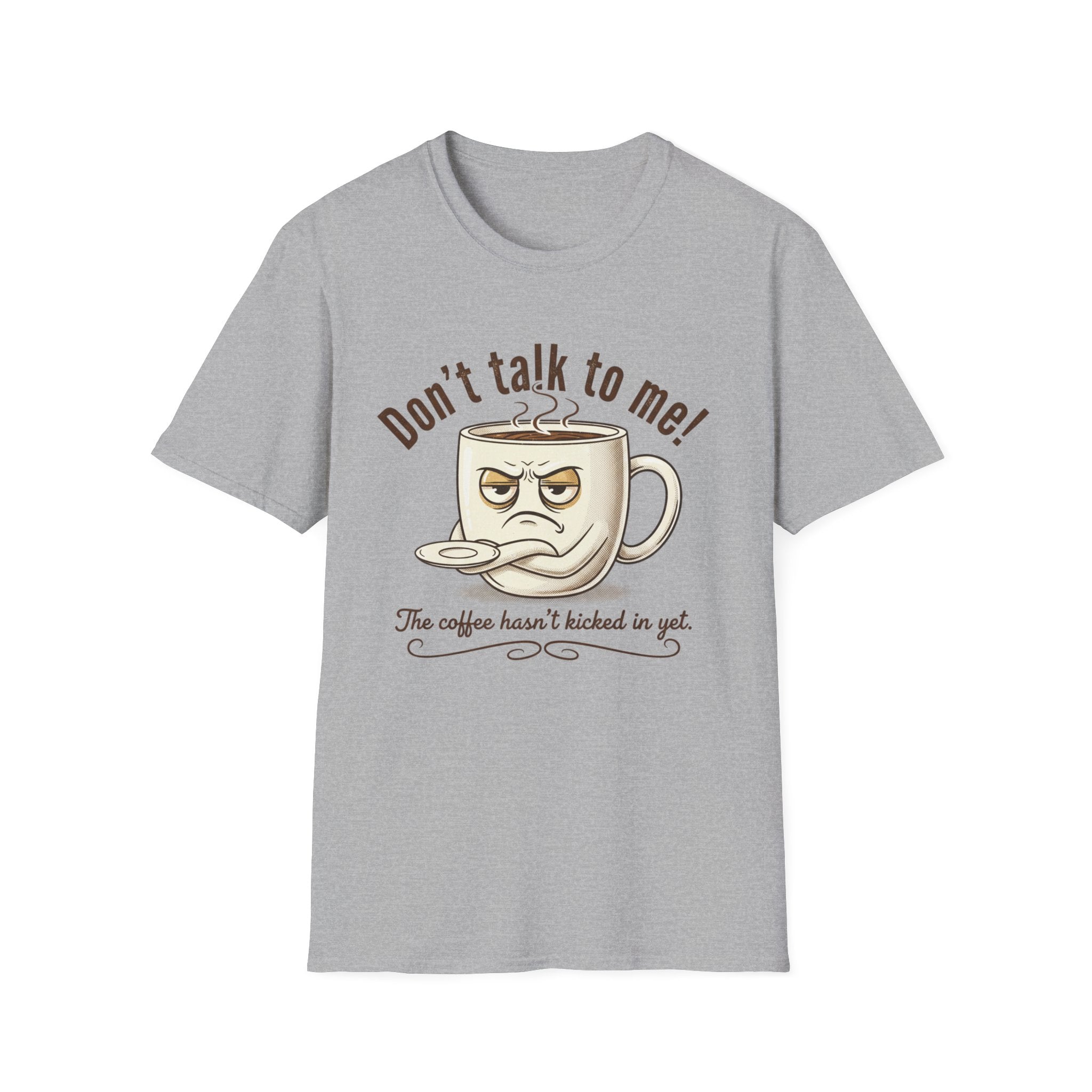 Dont Talk to Me coffee mug face T-Shirt | OK coffee kicked in back print