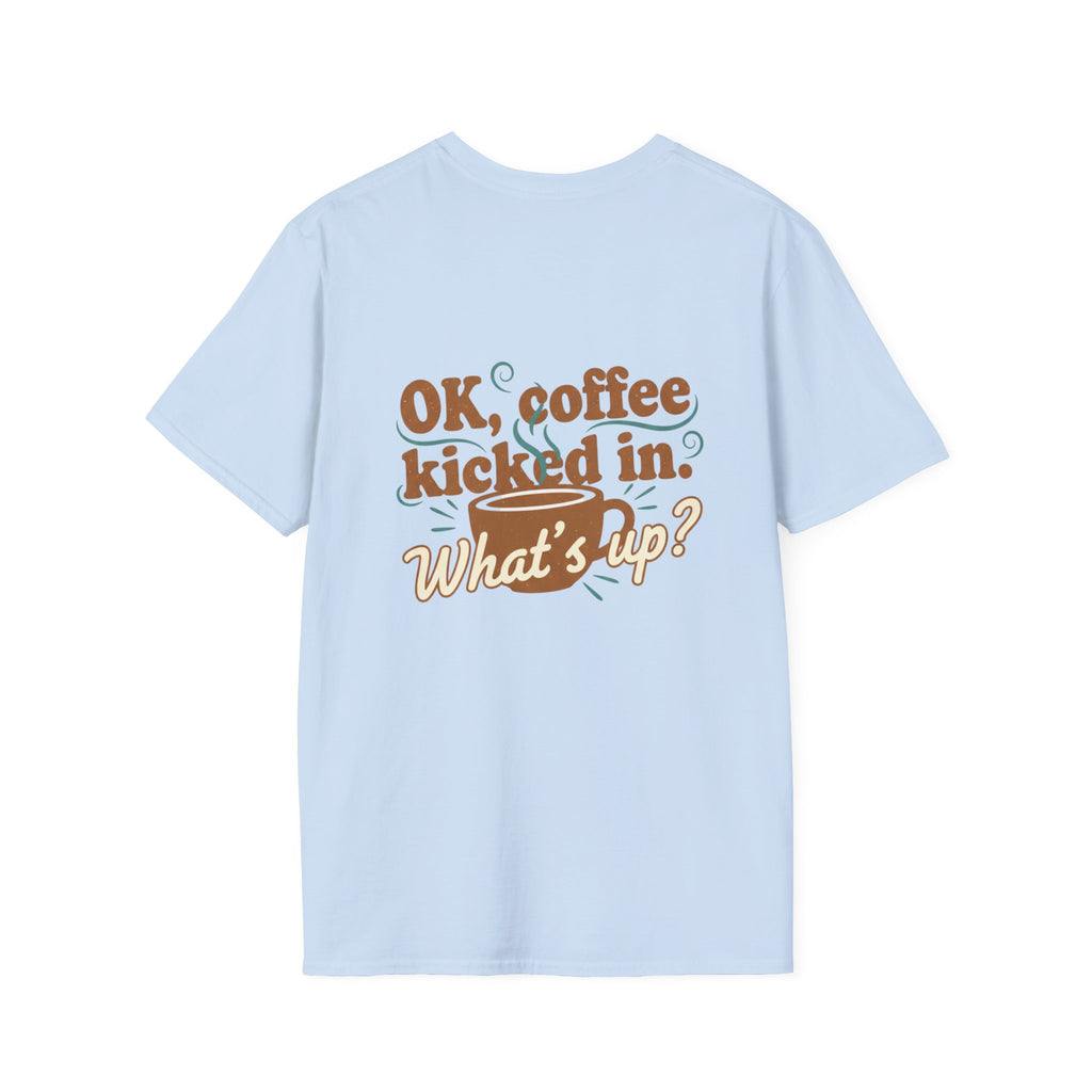 Dont Talk to Me coffee mug face T-Shirt | OK coffee kicked in back print