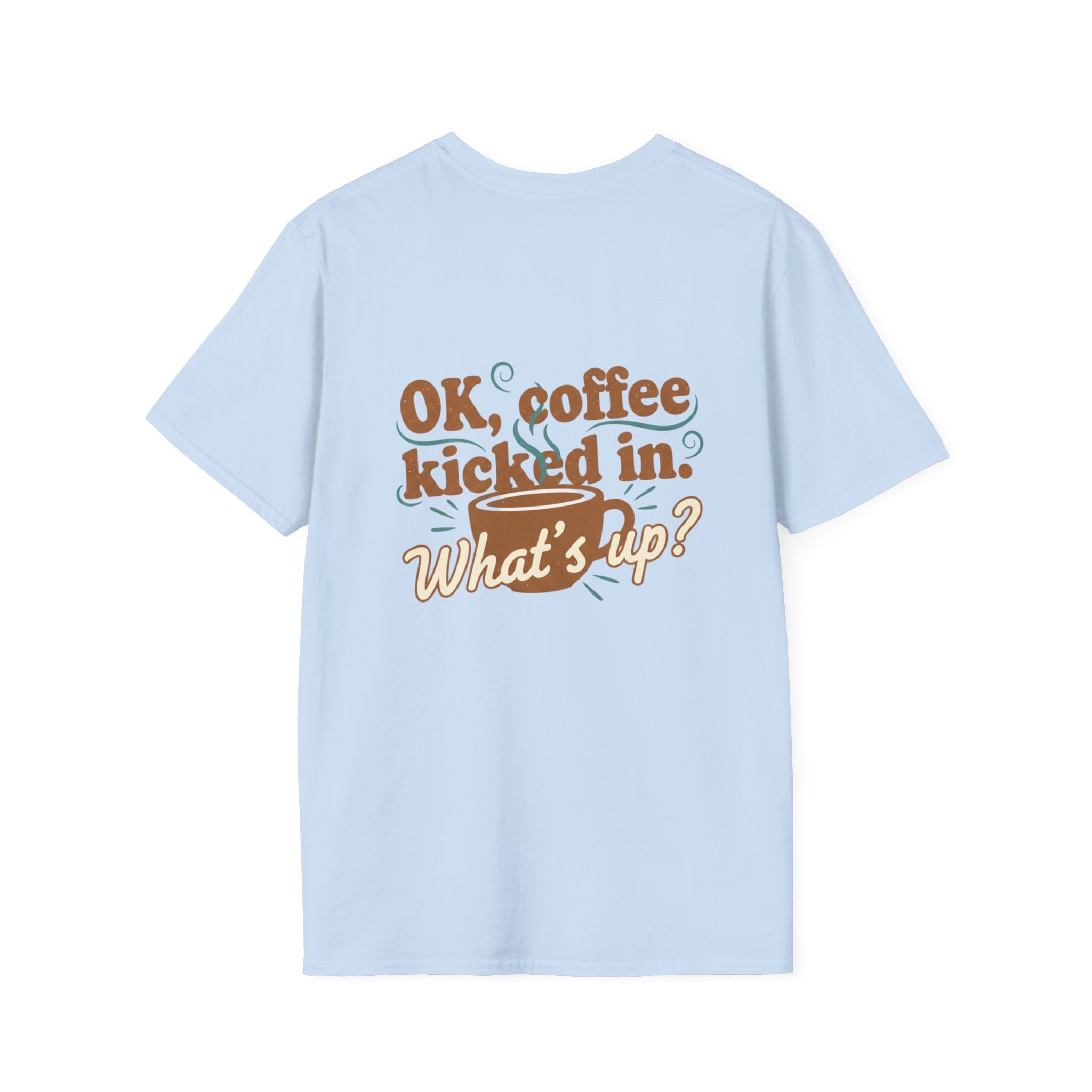 Dont Talk to Me coffee mug face T-Shirt | OK coffee kicked in back print