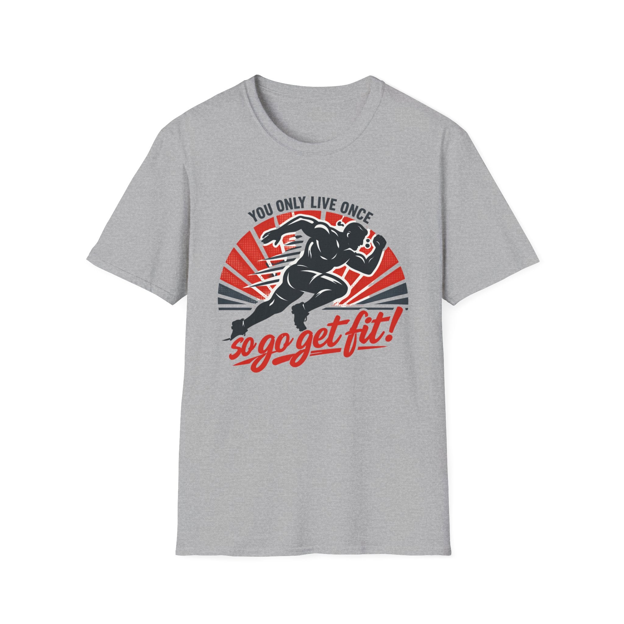 Motivational Fitness T-Shirt — "You Only Live Once So Go Get Fit!"