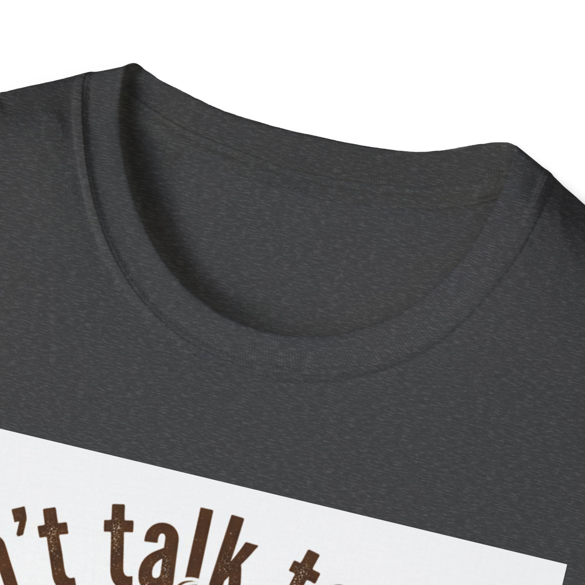 Dont Talk to Me coffee mug face T-Shirt | OK coffee kicked in back print