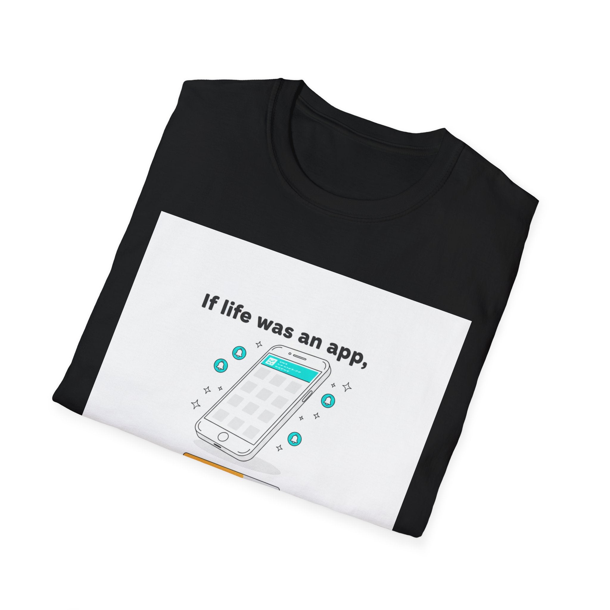 If Life Was An App My Forehead Would Be Running Ads 24/7 T-Shirt