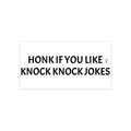 Honk If You Like Knock Knock Jokes Bumper Sticker