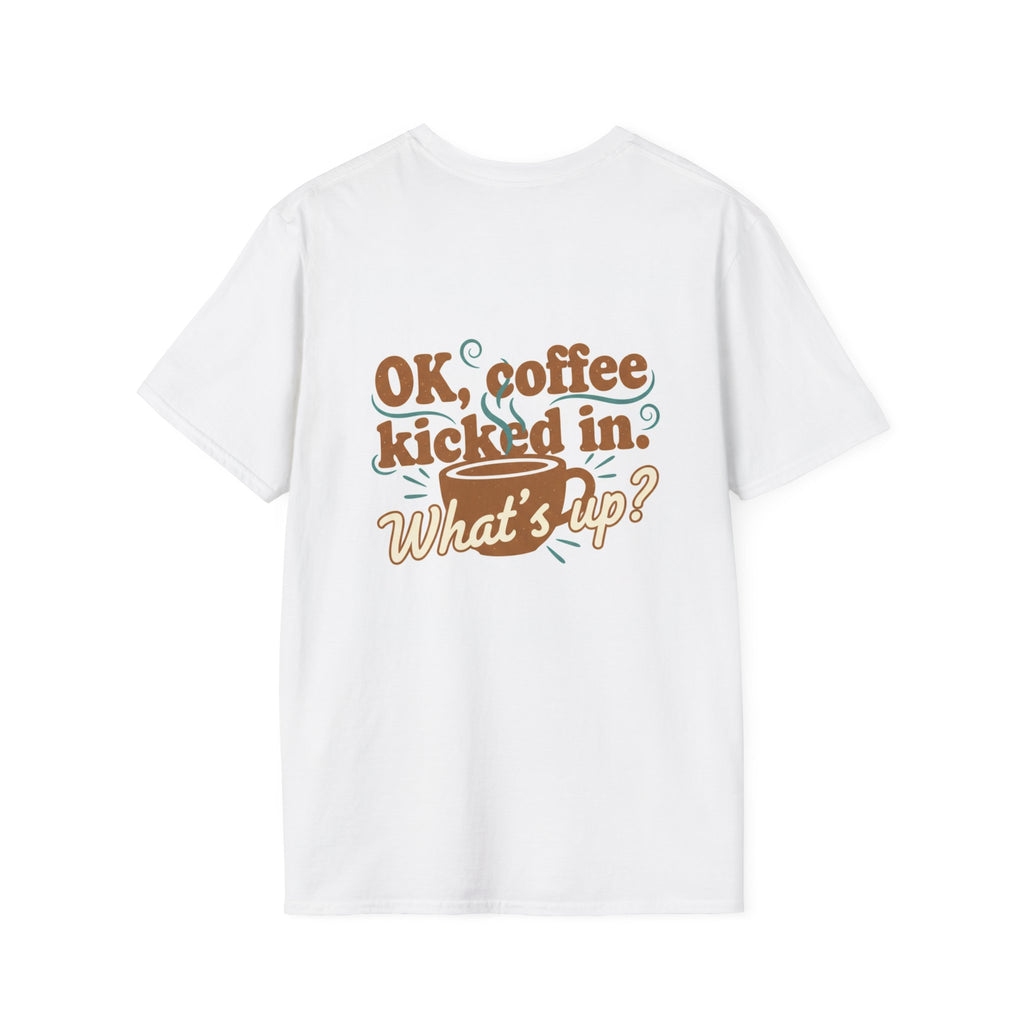 Dont Talk to Me coffee mug face T-Shirt | OK coffee kicked in back print