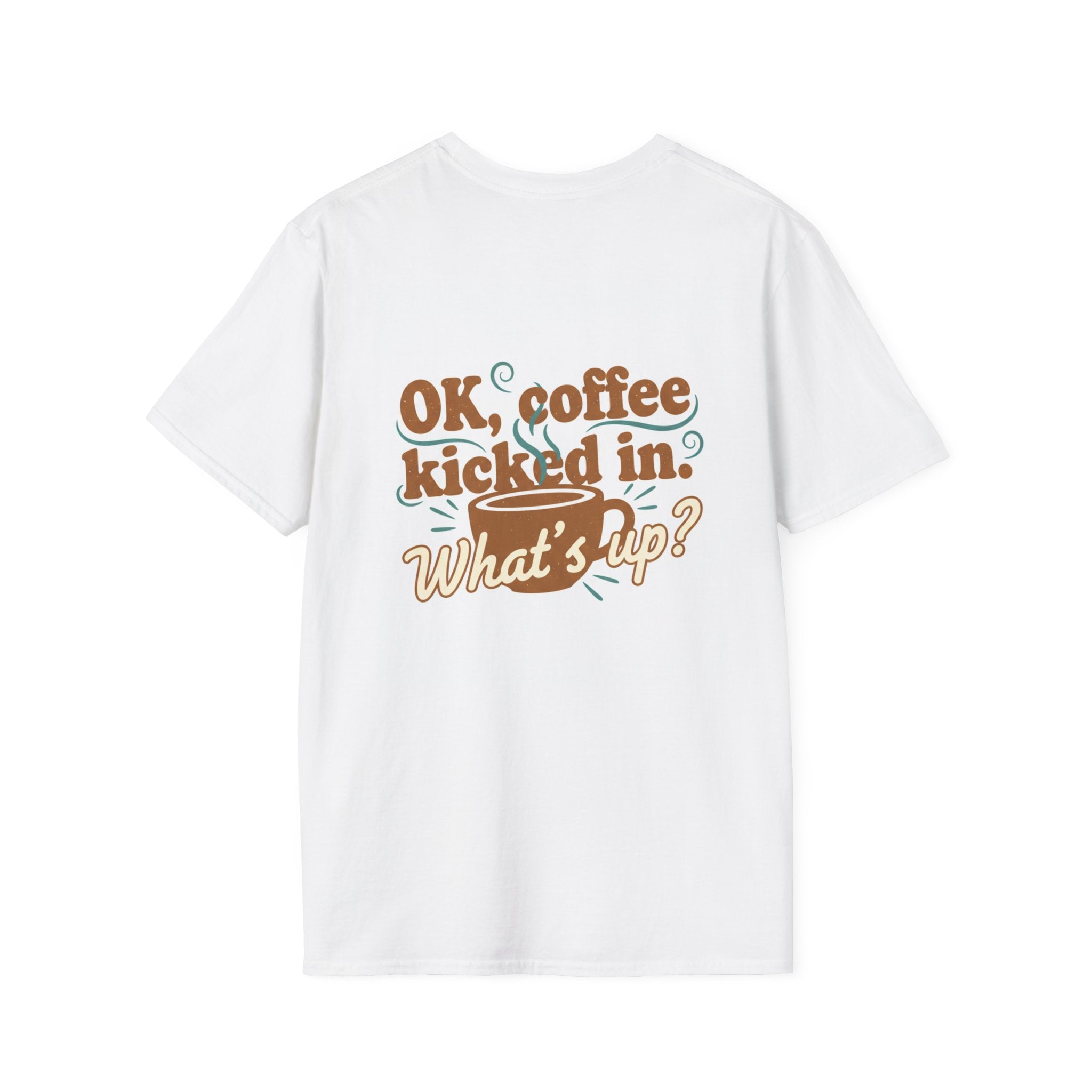 Dont Talk to Me coffee mug face T-Shirt | OK coffee kicked in back print