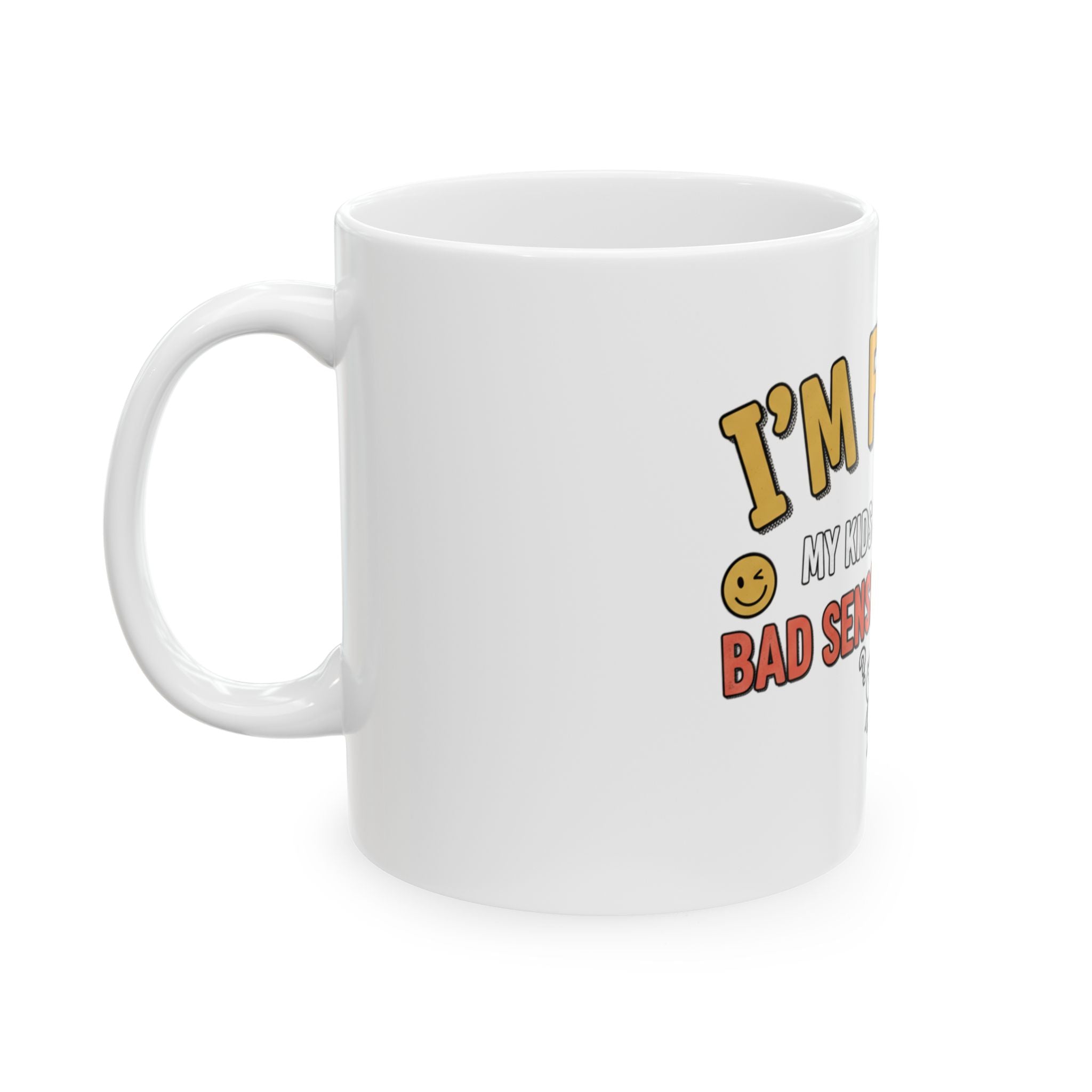 I’m Funny My Kids Have A Bad Sense Of Humor Mug | Ceramic Coffee Cup