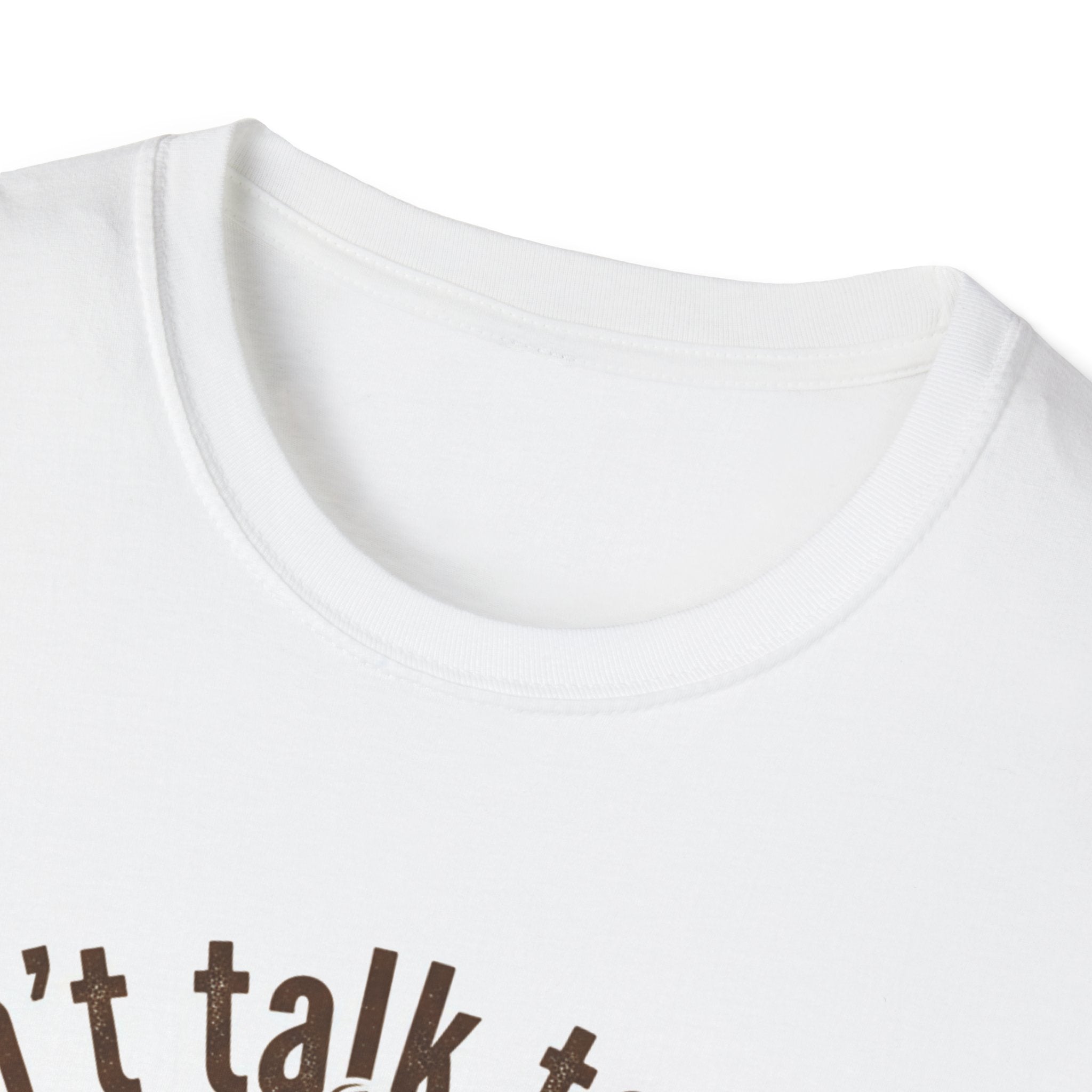 Dont Talk to Me coffee mug face T-Shirt | OK coffee kicked in back print